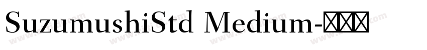 SuzumushiStd Medium字体转换 SuzumushiStd Medium字体转换